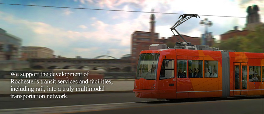 We support the development of Rochester's transit services and facilities, including rail, into a truly multimodal transportation network.